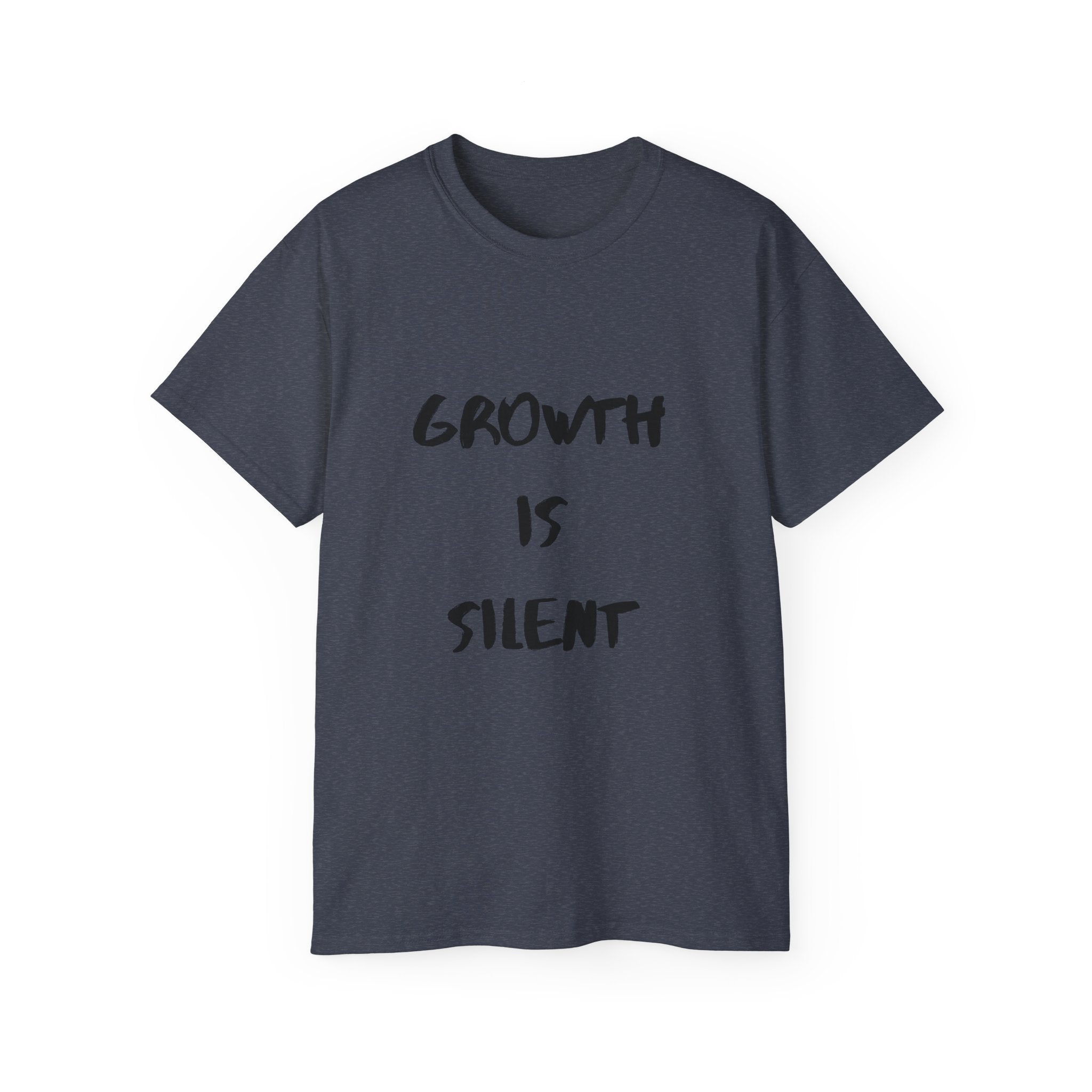 Growth Is Silent T-Shirt — Motivational Quote Graphic Tee