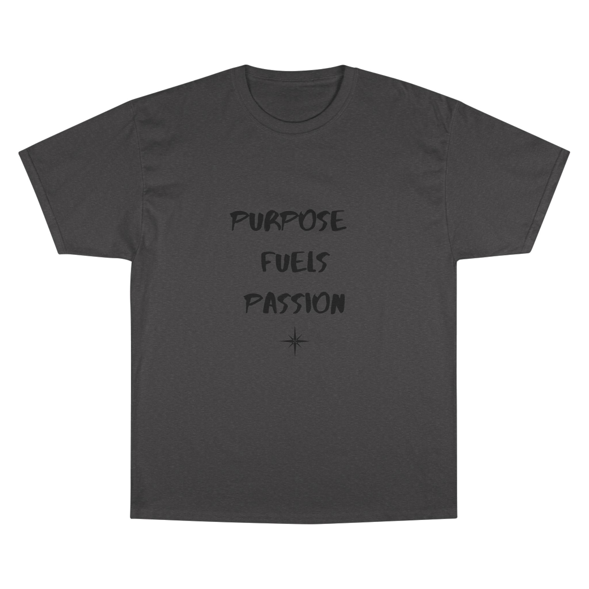 Purpose Fuels Passion T-Shirt