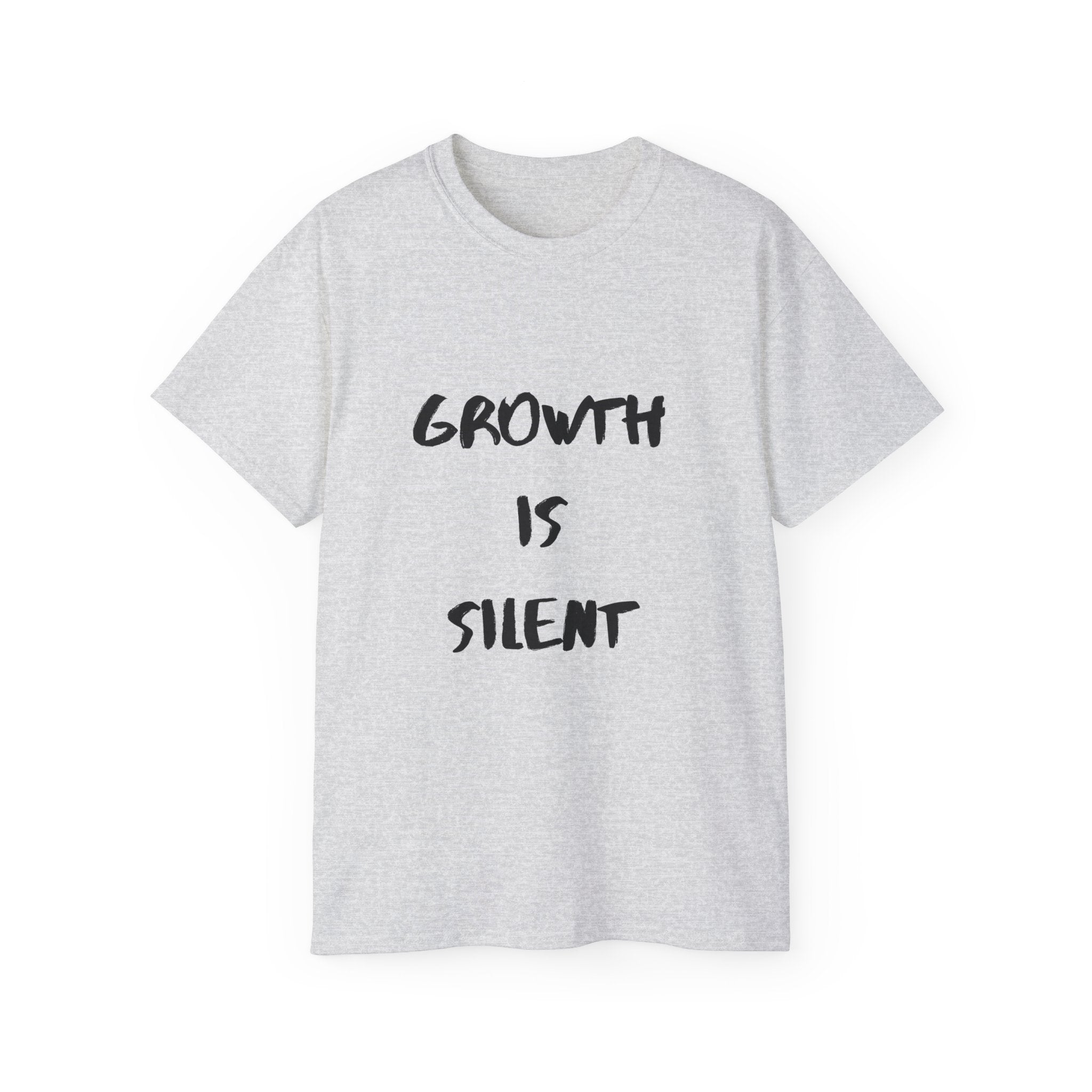 Growth Is Silent T-Shirt — Motivational Quote Graphic Tee
