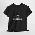 Trust The Process T-Shirt — Motivational Graphic Tee