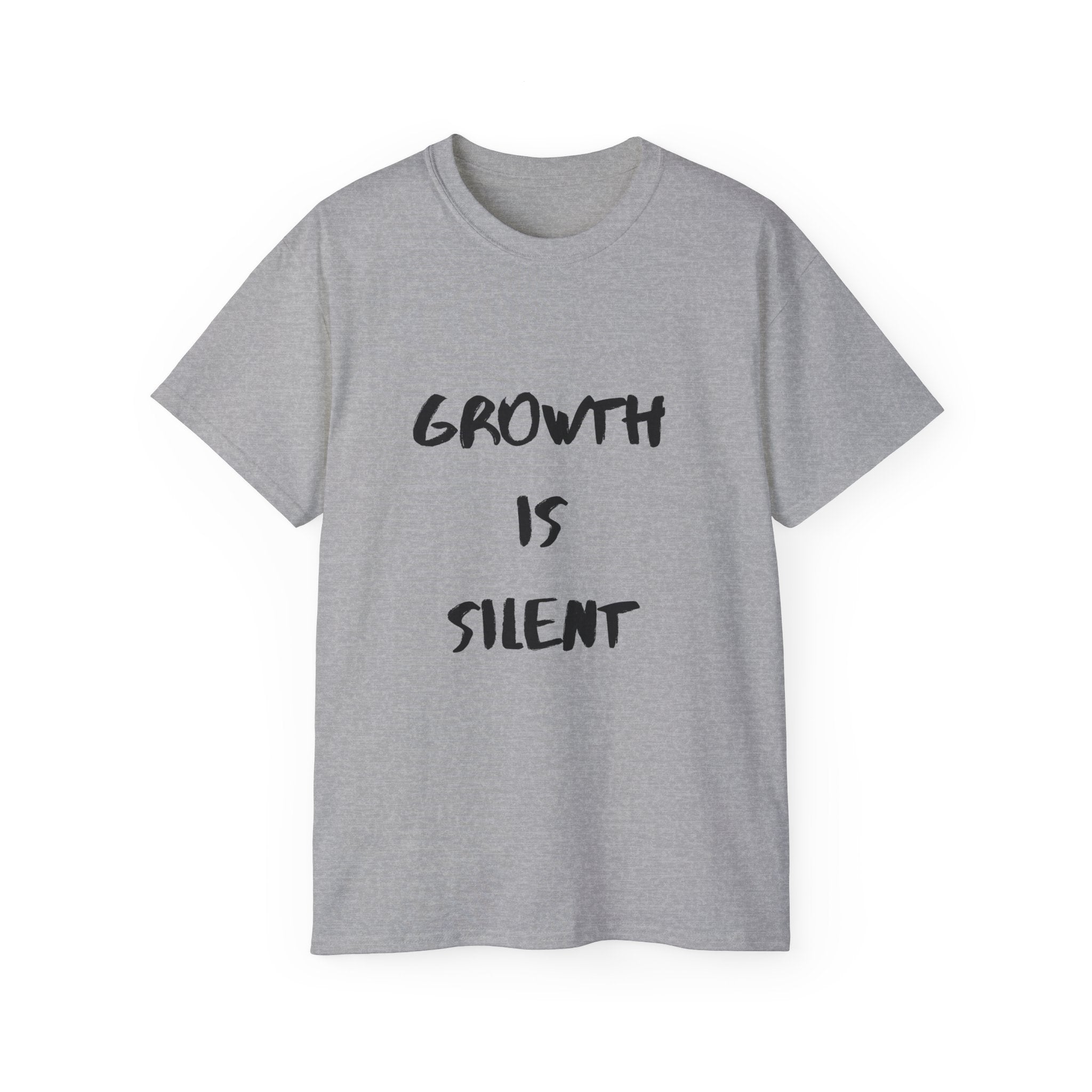 Growth Is Silent T-Shirt — Motivational Quote Graphic Tee